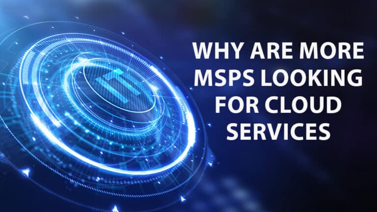 Why Are More MSPs Looking For Cloud Services?